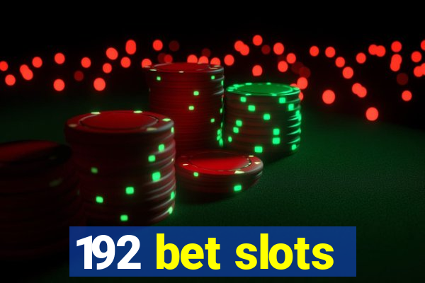 192 bet slots